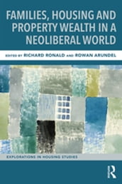 Families, Housing and Property Wealth in a Neoliberal World