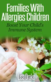 Families with Allergies Children: Boost Your Child s Immune System
