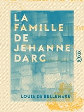 La Famille de Jehanne Darc - Les aventures de Jehan Darc (1464-1465) - Récit historique