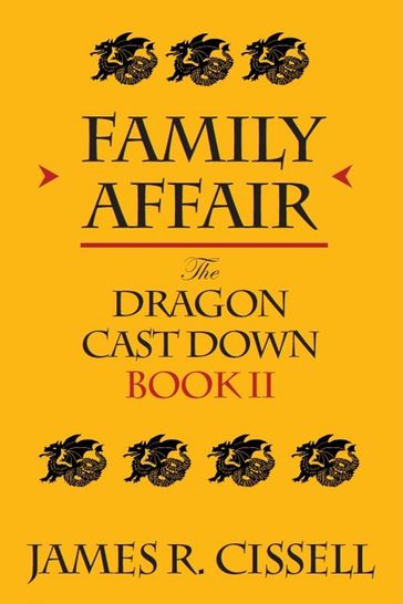 Family Affair: The Dragon Cast Down--Book II - James R. Cissell