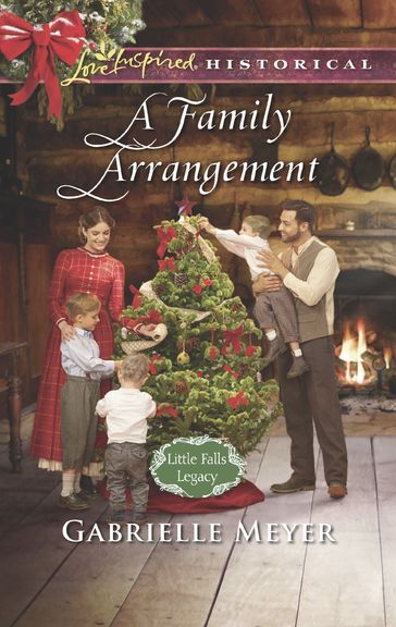 A Family Arrangement (Mills & Boon Love Inspired Historical) (Little Falls Legacy, Book 1) - Gabrielle Meyer