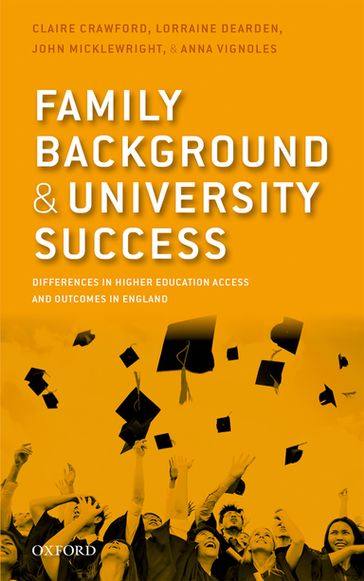 Family Background and University Success - Claire Crawford - Lorraine Dearden - John Micklewright - Anna Vignoles