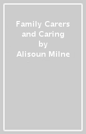 Family Carers and Caring
