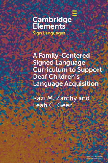 A Family-Centered Signed Language Curriculum to Support Deaf Children's Language Acquisition - Razi M. Zarchy - Leah C. Geer