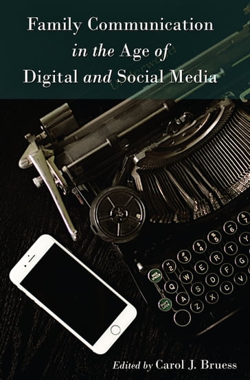 Family Communication in the Age of Digital and Social Media - Thomas Socha - Carol J. Bruess