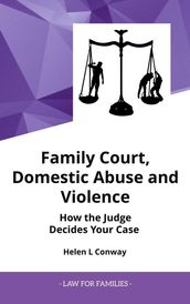 Family Court, Domestic Abuse and Violence - How The Judge Decides Your Case.