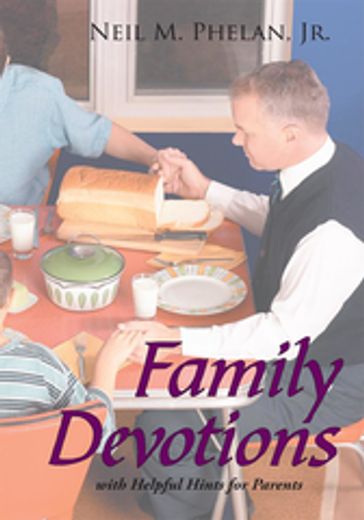Family Devotions - Jr. Neil M. Phelan