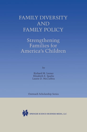 Family Diversity and Family Policy: Strengthening Families for America's Children - Richard M. Lerner - Elizabeth E. Sparks - Laurie D. McCubbin