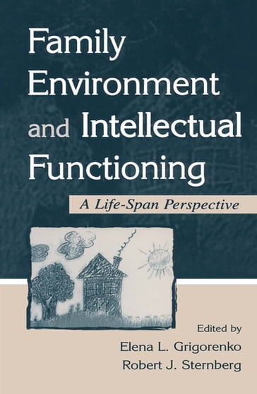 Family Environment and Intellectual Functioning - Elena L. Grigorenko - Robert J. Sternberg