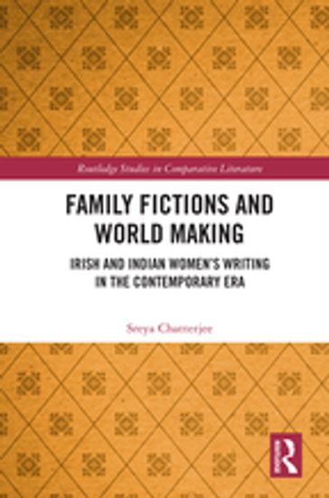 Family Fictions and World Making - Sreya Chatterjee