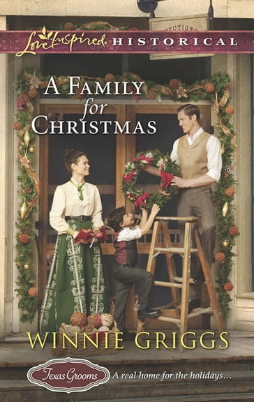 A Family For Christmas (Mills & Boon Love Inspired Historical) (Texas Grooms (Love Inspired Historical), Book 3) - Winnie Griggs