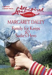 Family For Keeps: Family For Keeps / Sadie s Hero (Mills & Boon Love Inspired)