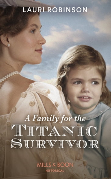 A Family For The Titanic Survivor (Mills & Boon Historical) - Lauri Robinson