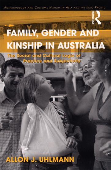 Family, Gender and Kinship in Australia - Allon J. Uhlmann