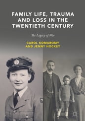 Family Life, Trauma and Loss in the Twentieth Century