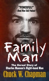 Family Man: The Unreal Story of Charles Manson s Right-hand Man