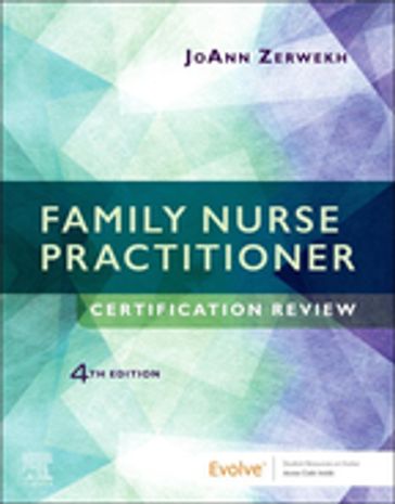 Family Nurse Practitioner Certification Review E-Book - JoAnn Zerwekh - EdD - rn