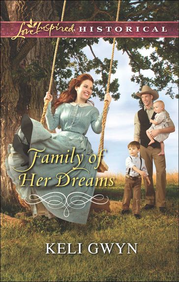 Family Of Her Dreams (Mills & Boon Love Inspired Historical) - Keli Gwyn