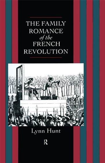 Family Romance of the French Revolution - Lynn Hunt