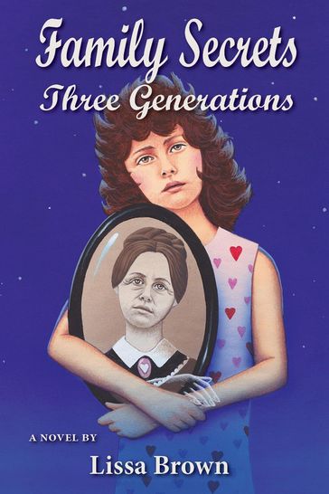 Family Secrets: Three Generations - Lissa Brown