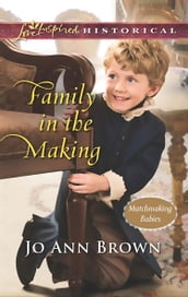 Family In The Making (Matchmaking Babies, Book 2) (Mills & Boon Love Inspired Historical)