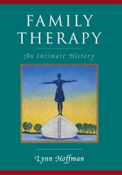 Family Therapy: An Intimate History