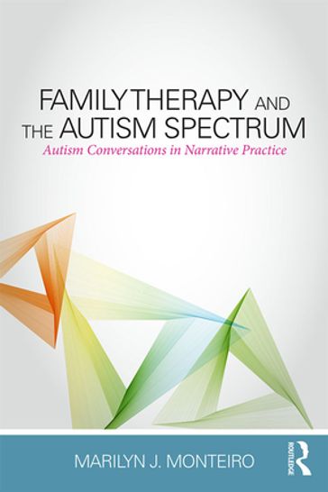Family Therapy and the Autism Spectrum - Marilyn J. Monteiro