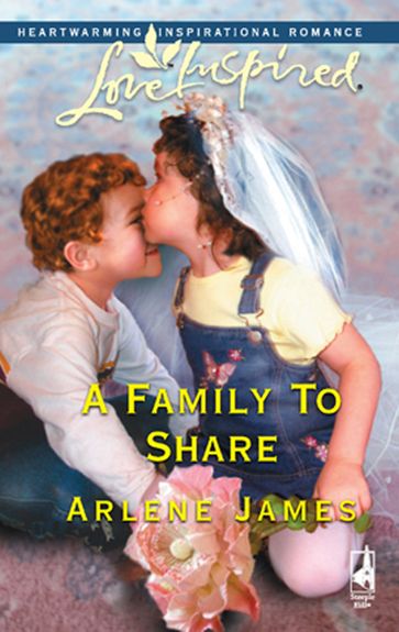 A Family To Share (Mills & Boon Love Inspired) - Arlene James