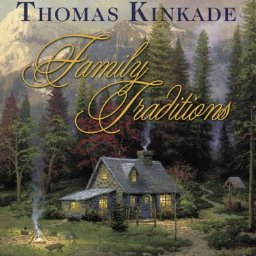 Family Traditions - Thomas Kinkade