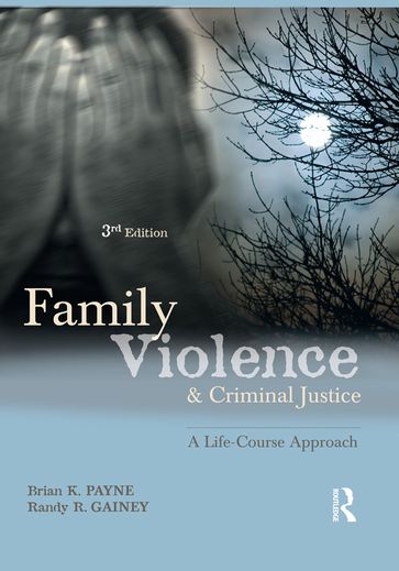 Family Violence and Criminal Justice - Brian K. Payne - Randy R. Gainey