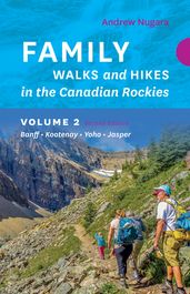 Family Walks & Hikes Canadian Rockies: 2nd Edition, Volume 2