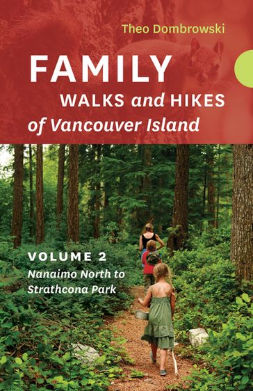Family Walks and Hikes of Vancouver Island  Volume 2: Nanaimo North to Strathcona Park - Theo Dombrowski