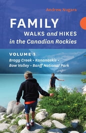 Family Walks and Hikes in the Canadian Rockies - Volume 1