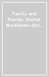 Family and friends. Startet. Workbook-Online practice. Per la Scuola elementare. Con espansione online