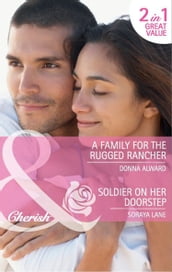 A Family for the Rugged Rancher / Soldier on Her Doorstep: A Family for the Rugged Rancher / Soldier on Her Doorstep (Mills & Boon Cherish)