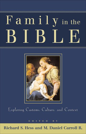 Family in the Bible - Richard S. Hess - M. Daniel Carroll R.