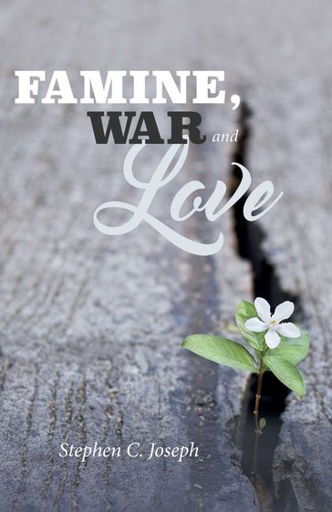 Famine, War, And Love - Stephen C. Joseph