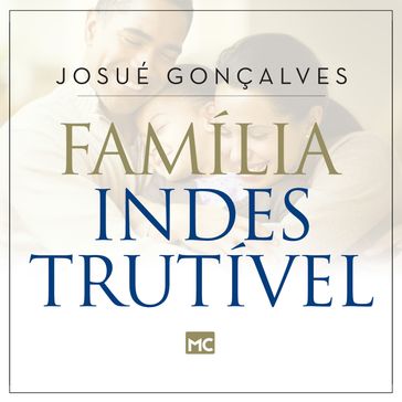 Família indestrutível - Josué Gonçalves