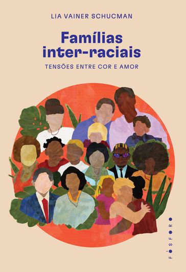 Famílias inter-raciais: tensões entre cor e amor - Lia Vainer Schucman