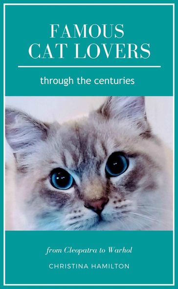 Famous Cat Lovers Through the Centuries - Christina Hamilton