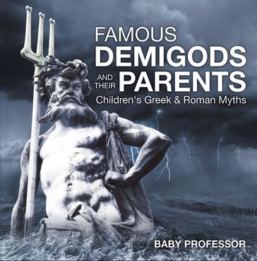 Famous Demigods and Their Parents- Children's Greek & Roman Myths - Baby Professor