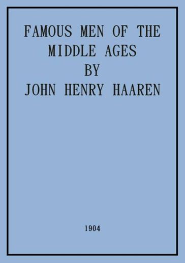 Famous Men Of The Middle Ages (Illustrated) - John Henry Haaren