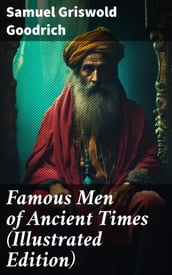 Famous Men of Ancient Times (Illustrated Edition)