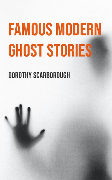 Famous Modern Ghost Stories - Dorothy Scarborough