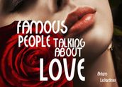 Famous People Talking About Love