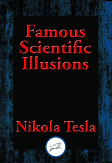Famous Scientific Illusions - Nikola Tesla