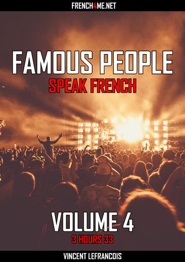 Famous people speak French (3 hours 33) - Vol 4 - Vincent Lefrancois