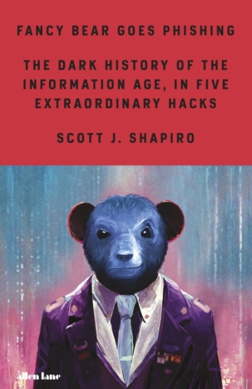 Fancy Bear Goes Phishing - Scott Shapiro