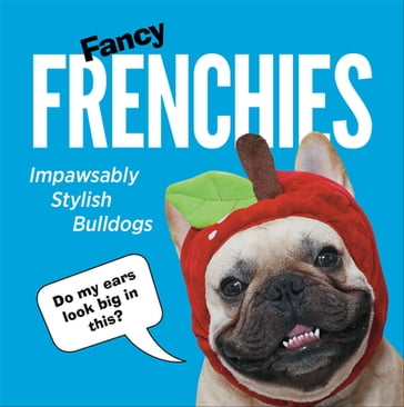 Fancy Frenchies - Ebury Publishing