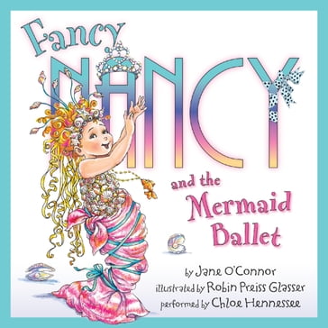 Fancy Nancy and the Mermaid Ballet - Jane O